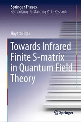 Hirai |  Towards Infrared Finite S-matrix in Quantum Field Theory | Buch |  Sack Fachmedien
