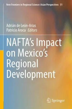 Aroca / de León-Arias |  NAFTA's Impact on Mexico's Regional Development | Buch |  Sack Fachmedien