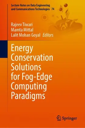 Tiwari / Mittal / Goyal |  Energy Conservation Solutions for Fog-Edge Computing Paradigms | Buch |  Sack Fachmedien