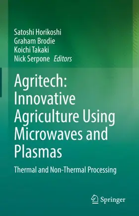 Horikoshi / Brodie / Takaki |  Agritech: Innovative Agriculture Using Microwaves and Plasmas | Buch |  Sack Fachmedien