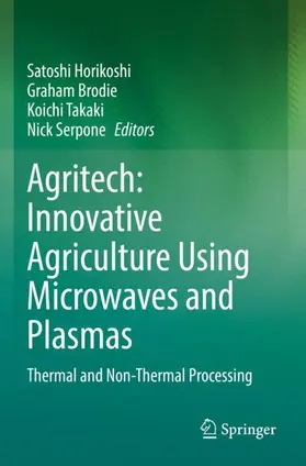 Horikoshi / Brodie / Takaki |  Agritech: Innovative Agriculture Using Microwaves and Plasmas | Buch |  Sack Fachmedien