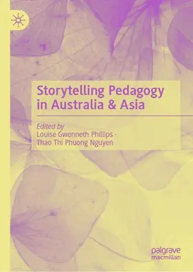 Nguyen / Phillips |  Storytelling Pedagogy in Australia & Asia | Buch |  Sack Fachmedien