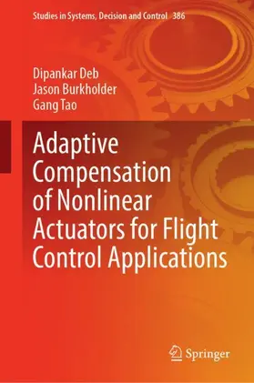 Deb / Tao / Burkholder |  Adaptive Compensation of Nonlinear Actuators for Flight Control Applications | Buch |  Sack Fachmedien