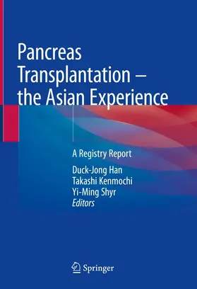 Han / Kenmochi / Shyr | Pancreas Transplantation – the Asian Experience | E-Book | sack.de