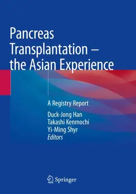 Han / Shyr / Kenmochi |  Pancreas Transplantation - the Asian Experience | Buch |  Sack Fachmedien