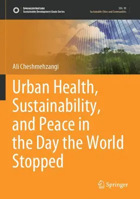 Cheshmehzangi | Urban Health, Sustainability, and Peace in the Day the World Stopped | Buch | 978-981-16-4890-8 | sack.de