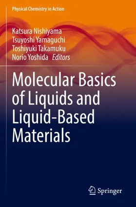 Nishiyama / Yamaguchi / Takamuku |  Molecular Basics of Liquids and Liquid-Based Materials | Buch |  Sack Fachmedien