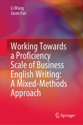 Wang / Fan |  Working Towards a Proficiency Scale of Business English Writing: A Mixed-Methods Approach | eBook | Sack Fachmedien