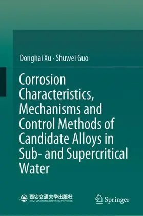 Guo / Xu |  Corrosion Characteristics, Mechanisms and Control Methods of Candidate Alloys in Sub- and Supercritical Water | Buch |  Sack Fachmedien