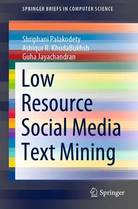 Palakodety / KhudaBukhsh / Jayachandran |  Low Resource Social Media Text Mining | eBook | Sack Fachmedien