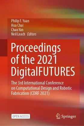 Yuan / Chai / Yan |  Proceedings of the 2021 DigitalFUTURES | Buch |  Sack Fachmedien