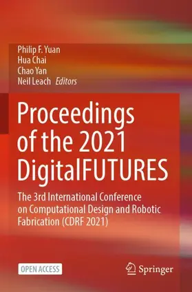 Yuan / Chai / Yan |  Proceedings of the 2021 DigitalFUTURES | Buch |  Sack Fachmedien