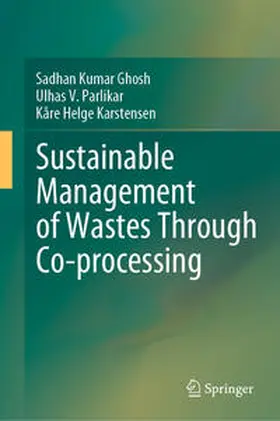 Ghosh / Parlikar / Karstensen | Sustainable Management of Wastes Through Co-processing | E-Book | sack.de