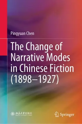 Chen |  The Change of Narrative Modes in Chinese Fiction (1898-1927) | Buch |  Sack Fachmedien