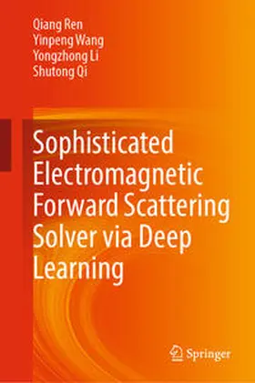 Ren / Wang / Li | Sophisticated Electromagnetic Forward Scattering Solver via Deep Learning | E-Book | sack.de