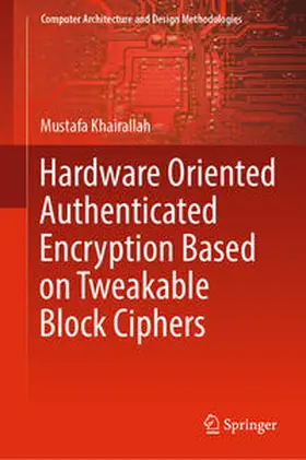 Khairallah |  Hardware Oriented Authenticated Encryption Based on Tweakable Block Ciphers | Buch |  Sack Fachmedien