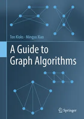 Kloks / Xiao |  A Guide to Graph Algorithms | eBook | Sack Fachmedien