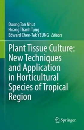 Nhut / Tung / YEUNG |  Plant Tissue Culture: New Techniques and Application in Horticultural Species of Tropical Region | eBook | Sack Fachmedien
