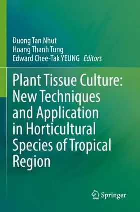 Nhut / Tung / YEUNG |  Plant Tissue Culture: New Techniques and Application in Horticultural Species of Tropical Region | Buch |  Sack Fachmedien