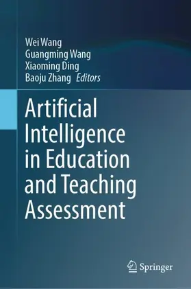 Wang / Ding / Zhang |  Artificial Intelligence in Education and Teaching Assessment | Buch |  Sack Fachmedien