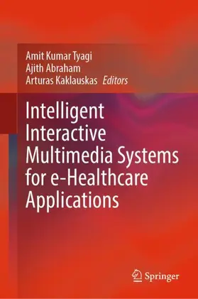 Tyagi / Kaklauskas / Abraham |  Intelligent Interactive Multimedia Systems for e-Healthcare Applications | Buch |  Sack Fachmedien