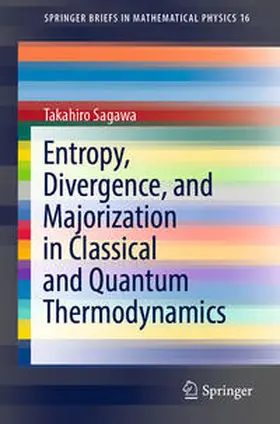 Sagawa |  Entropy, Divergence, and Majorization in Classical and Quantum Thermodynamics | eBook | Sack Fachmedien
