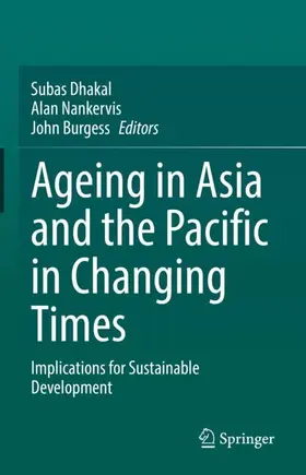 Dhakal / Burgess / Nankervis |  Ageing Asia and the Pacific in Changing Times | Buch |  Sack Fachmedien