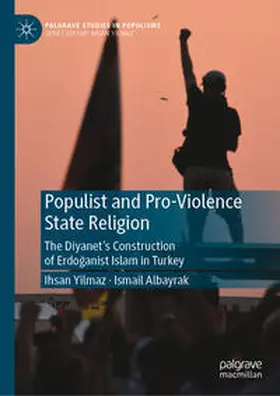 Yilmaz / Albayrak | Populist and Pro-Violence State Religion | E-Book | sack.de