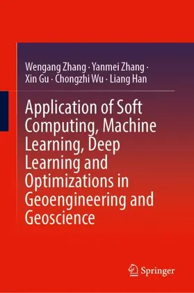 Zhang / Gu / Wu |  Application of Soft Computing, Machine Learning, Deep Learning and Optimizations in Geoengineering and Geoscience | Buch |  Sack Fachmedien