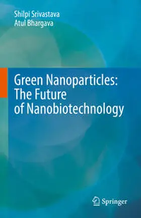Srivastava / Bhargava |  Green Nanoparticles: The Future of Nanobiotechnology | eBook | Sack Fachmedien