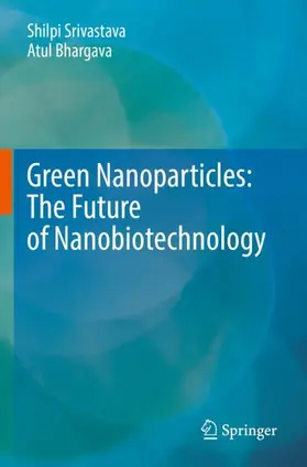 Bhargava / Srivastava |  Green Nanoparticles: The Future of Nanobiotechnology | Buch |  Sack Fachmedien