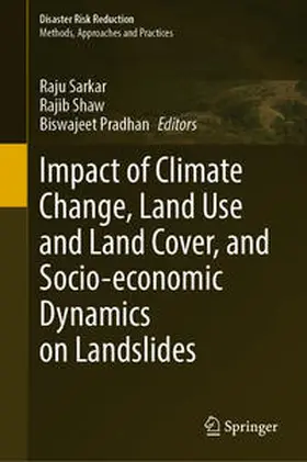 Sarkar / Shaw / Pradhan | Impact of Climate Change, Land Use and Land Cover, and Socio-economic Dynamics on Landslides | E-Book | sack.de