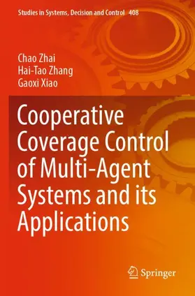 Zhai / Xiao / Zhang |  Cooperative Coverage Control of Multi-Agent Systems and its Applications | Buch |  Sack Fachmedien