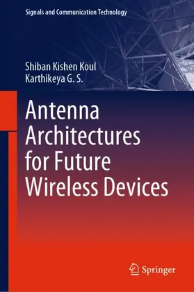 G. S. / Koul |  Antenna Architectures for Future Wireless Devices | Buch |  Sack Fachmedien