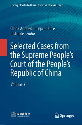 China Institute of Applied Jurisprudence / China Applied Jurisprudence Institute |  Selected Cases from the Supreme People's Court of the People's Republic of China | Buch |  Sack Fachmedien