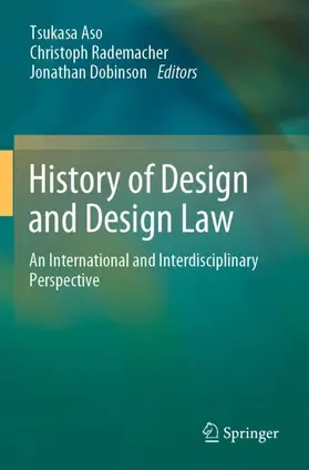 Aso / Dobinson / Rademacher |  History of Design and Design Law | Buch |  Sack Fachmedien