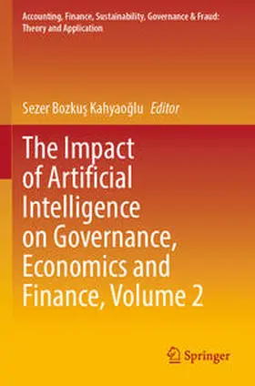 Bozkus Kahyaoglu / Bozkus Kahyaoglu |  The Impact of Artificial Intelligence on Governance, Economics and Finance, Volume 2 | Buch |  Sack Fachmedien