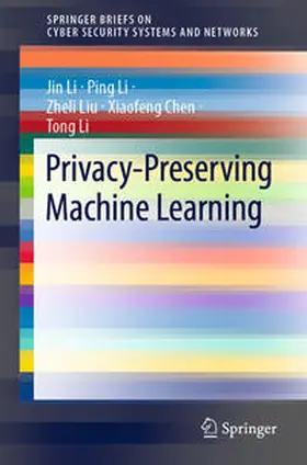 Li / Liu / Chen |  Privacy-Preserving Machine Learning | eBook | Sack Fachmedien