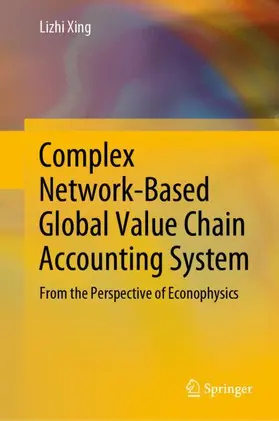 Xing |  Complex Network-Based Global Value Chain Accounting System | Buch |  Sack Fachmedien