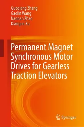 Zhang / Xu / Wang |  Permanent Magnet Synchronous Motor Drives for Gearless Traction Elevators | Buch |  Sack Fachmedien