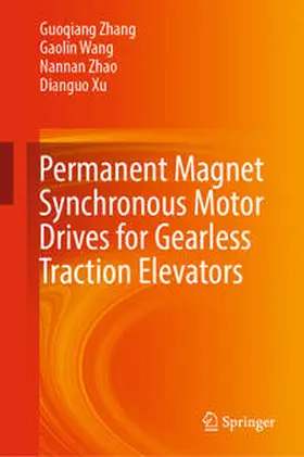 Zhang / Wang / Zhao |  Permanent Magnet Synchronous Motor Drives for Gearless Traction Elevators | eBook | Sack Fachmedien