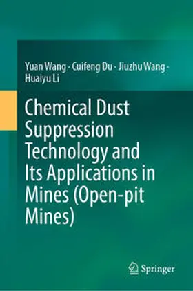Wang / Li / Du |  Chemical Dust Suppression Technology and Its Applications in Mines (Open-pit Mines) | Buch |  Sack Fachmedien