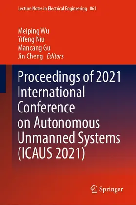 Wu / Niu / Gu |  Proceedings of 2021 International Conference on Autonomous Unmanned Systems (ICAUS 2021) | eBook | Sack Fachmedien
