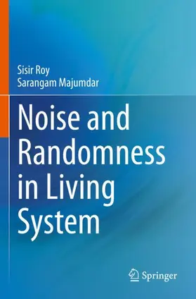 Majumdar / Roy |  Noise and Randomness in Living System | Buch |  Sack Fachmedien