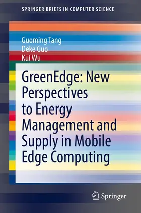 Tang / Guo / Wu |  GreenEdge: New Perspectives to Energy Management and Supply in Mobile Edge Computing | eBook | Sack Fachmedien