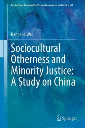 Wei |  Sociocultural Otherness and Minority Justice: A Study on China | Buch |  Sack Fachmedien