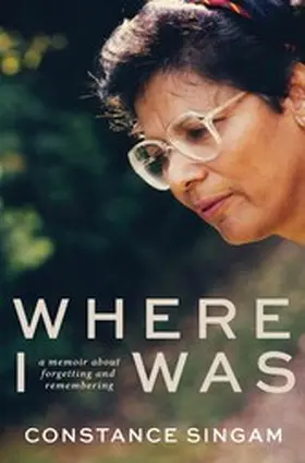 Singam |  Where I Was: A memoir about forgetting and remembering | eBook | Sack Fachmedien