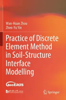 Yin / Zhou |  Practice of Discrete Element Method in Soil-Structure Interface Modelling | Buch |  Sack Fachmedien