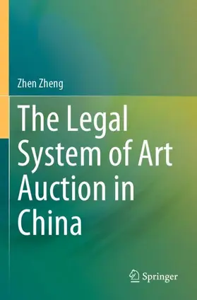 Zheng |  The Legal System of Art Auction in China | Buch |  Sack Fachmedien