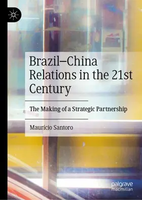 Santoro |  Brazil-China Relations in the 21st Century | Buch |  Sack Fachmedien